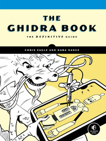 The Ghidra Book (The Definitive Guide) by Chris Eagle, Kara Nance, 9781718501027
