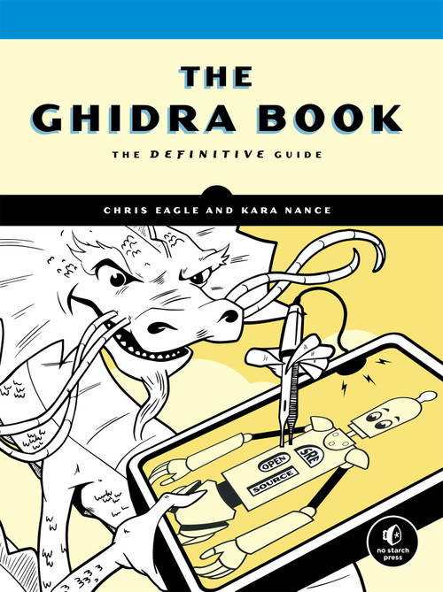 The Ghidra Book (The Definitive Guide) by Chris Eagle, Kara Nance, 9781718501027
