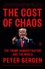 The Cost of Chaos (The Trump Administration and the World) - 9780525522430 by Peter Bergen, 9780525522430