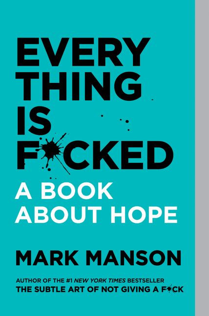Everything Is F*cked (A Book About Hope) - 9780062956569 by Mark Manson, 9780062956569