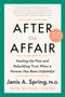 After the Affair, Third Edition (Healing the Pain and Rebuilding Trust When a Partner Has Been Unfaithful) by Janis A. Spring, 9780063045293