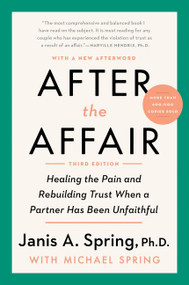 After the Affair, Third Edition (Healing the Pain and Rebuilding Trust When a Partner Has Been Unfaithful) by Janis A. Spring, 9780063045293