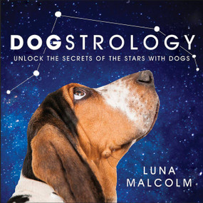 Dogstrology (Unlock the Secrets of the Stars with Dogs) by Luna Malcolm, 9781538737132