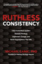 Ruthless Consistency: How Committed Leaders Execute Strategy, Implement Change, and Build Organizations That Win by Michael Canic, 9781260459814