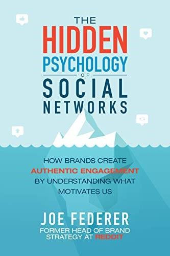 The Hidden Psychology of Social Networks: How Brands Create Authentic Engagement by Understanding What Motivates Us by Joe Federer, 9781260460223
