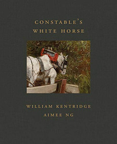 Constable's White Horse by William Kentridge, Aimee Ng, 9781911282709