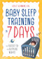 Baby Sleep Training in 7 Days (The Fastest Fix for Sleepless Nights) by Violet Giannone R.N., 9781641521079