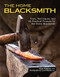 The Home Blacksmith (Tools, Techniques, and 40 Practical Projects for the Home Blacksmith) by Ryan Ridgway, 9781497101265