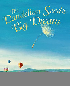 The Dandelion Seed's Big Dream - 9781584694977 by Joseph Anthony, Cris Arbo, 9781584694977