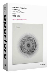 Aperture Magazine Anthology (The Minor White Years, 1952-1976) by Peter C. Bunnell, Peter C. Bunnell, 9781597111966