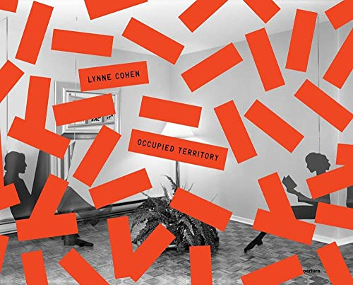 Lynne Cohen: Occupied Territory by Lynne Cohen, Lynne Cohen, Britt Salvesen, David Byrne, 9781597111454