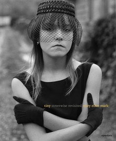Mary Ellen Mark: Tiny, Streetwise Revisited by Mary Ellen Mark, Mary Ellen Mark, Mary Ellen Mark, Isabel Allende, Isabel Allende, John Irving, John Irving, 9781597112628