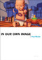Fred Ritchin: In Our Own Image by Fred Ritchin, 9781597111645