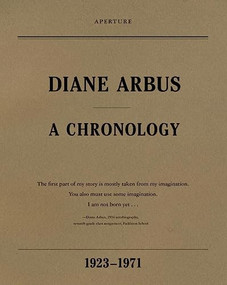 Diane Arbus: A Chronology, 1923-1971 by Diane Arbus, Elisabeth Sussman, Doon Arbus, Jeff L. Rosenheim, 9781597111799