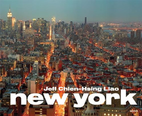 Jeff Chien-Hsing Liao: New York by Jeff Chien-Hsing Liao, Jeff Chien-Hsing Liao, Jeff Chien-Hsing Liao, Sean Corcoran, Justin Davidson, 9781597112796