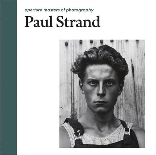 Paul Strand: Aperture Masters of Photography by Paul Strand, Paul Strand, Peter Barberie, 9781597112864