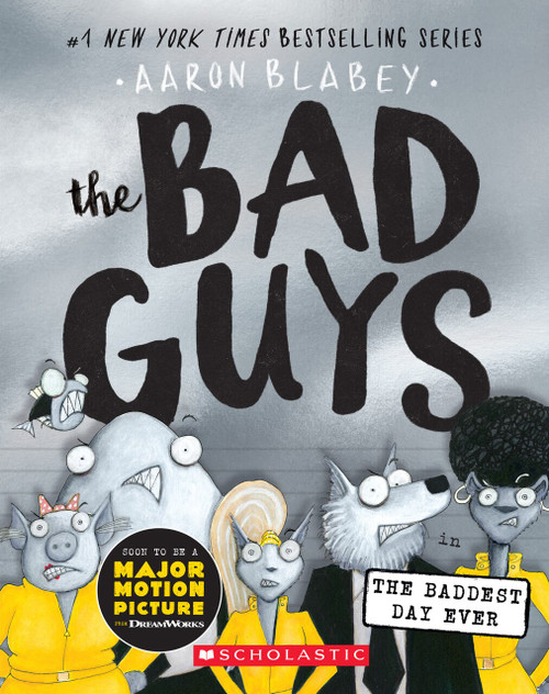 The Bad Guys in the Baddest Day Ever (Bad Guys #10) by Aaron Blabey, 9781338305845