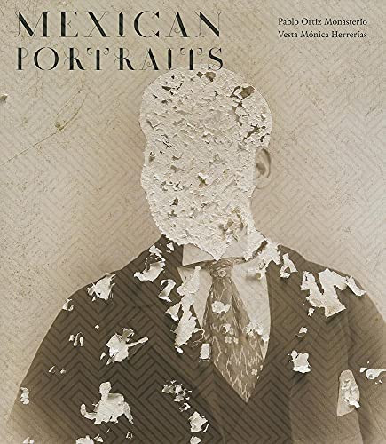Mexican Portraits by Pablo Ortiz Monasterio, Vesta Herrerias, 9781597112277