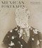 Mexican Portraits by Pablo Ortiz Monasterio, Vesta Herrerias, 9781597112277