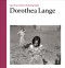 Dorothea Lange: Aperture Masters of Photography by Dorothea Lange, Dorothea Lange, Dorothea Lange, Linda Gordon, 9781597112956