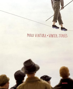 Paolo Ventura: Winter Stories by Paolo Ventura, Eugenia Parry, 9781597111256
