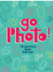 Go Photo! An Activity Book for Kids by Alice Proujansky, 9781597113557
