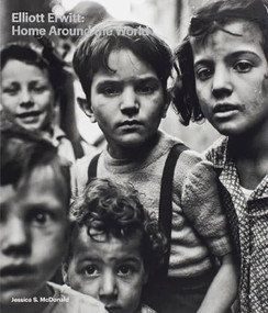 Elliott Erwitt: Home Around the World by Elliott Erwitt, Jessica S. McDonald, Stuart Alexander, Sean Corcoran, Steven Hoelscher, 9781597113694