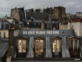 Gail Albert Halaban: Paris Views by Gail Albert Halaban, Gail Albert Halaban, Christian Caujolle, Cathy Rémy, 9781597113021