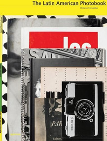 The Latin American Photobook by Horacio Fernández, 9781597111898