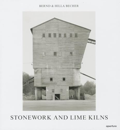 Bernd & Hilla Becher: Stonework and Lime Kilns by Bernd Becher, Bernd Becher, Hilla Becher, Hilla Becher, 9781597112529