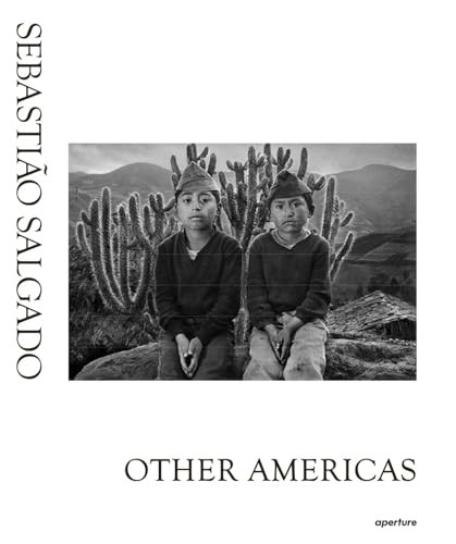Sebastio Salgado: Other Americas by Sebastião Salgado, Sebastião Salgado, Sebastião Salgado, Claude Nori, Claude Nori, Gonzalo Torrente Ballester, Gonzalo Torrente Ballester, Alan Riding, Alan Riding, 9781597113366