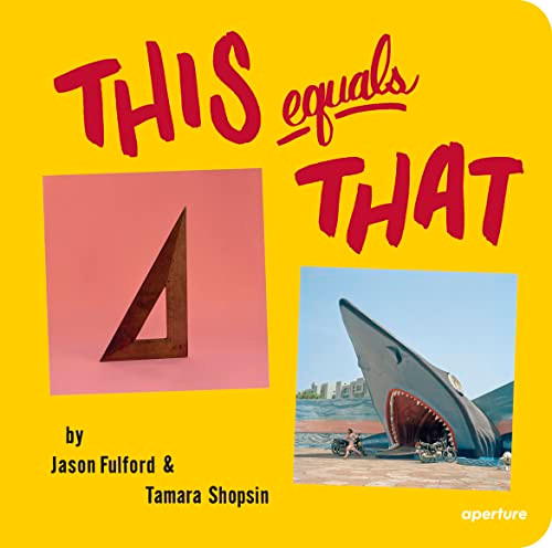 This Equals That by Jason Fulford, Tamara Shopsin, Jason Fulford, Tamara Shopsin, 9781597112888