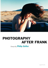 Philip Gefter: Photography After Frank by Philip Gefter, 9781597110952