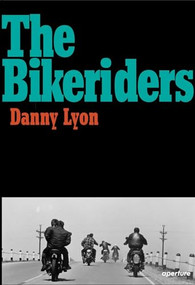The Bikeriders by Danny Lyon, 9781597112642