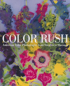 Color Rush (American Color Photography from Stieglitz to Sherman) by Katherine A. Bussard, Lisa Hostetler, 9781597112260