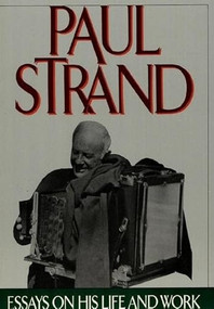 Paul Strand: Essays on His Life and Work by Paul Strand, Paul Strand, Maren Stang, Alan Trachtenberg, 9780893814410
