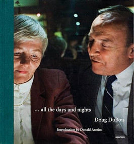 Doug DuBois: All the Days and Nights by Doug DuBois, Donald Antrim, 9781597110983