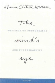 Henri Cartier-Bresson: The Mind's Eye (Writings on Photography and Photographers) by Henri Cartier-Bresson, Henri Cartier-Bresson, Henri Cartier-Bresson, 9780893818753