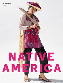 Native America (Aperture 240) by Aperture, Wendy Red Star, 9781597114851