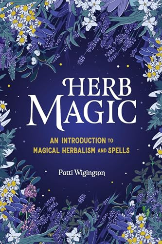 Herb Magic (An Introduction to Magical Herbalism and Spells) by Patti Wigington, 9781646114047