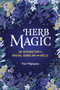 Herb Magic (An Introduction to Magical Herbalism and Spells) by Patti Wigington, 9781646114047