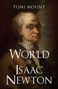 The World of Isaac Newton by Toni Mount, 9781445683188