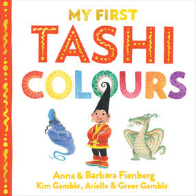 My First Tashi Colours by Anna Fienberg, Barbara Fienberg, Kim Gamble, Arielle Gamble, Greer Gamble, 9781760877323