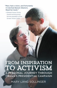 From Inspiration to Activism (A Personal Journey Through Obama's Presidential Campaign) by Mary Lang Sollinger, 9781942586760