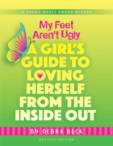 My Feet Aren't Ugly (A Girl's Guide to Loving Herself from the Inside Out) - 9780825309373 by Debra Beck, 9780825309373