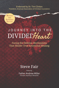Journey Into The Divided Heart (Facing the Defense Mechanisms That Hinder True Emotional Healing) by Steve Fair, 9781951492878