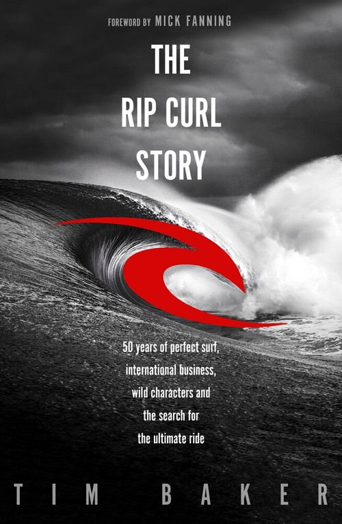 The Rip Curl Story by Tim Baker, 9780143788874