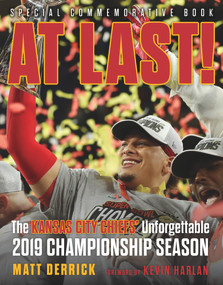 At Last! (The Kansas City Chiefs' Unforgettable 2019 Championship Season) by Matt Derrick, 9781629377100