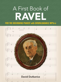 A First Book of Ravel (For The Beginning Pianist with Downloadable MP3s) by David Dutkanicz, 9780486839172