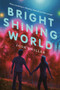Bright Shining World by Josh Swiller, 9780593119570